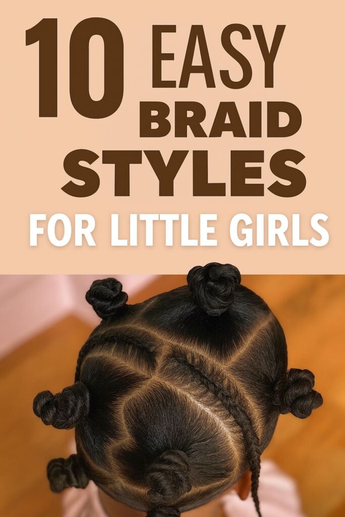 These 10 easy braid styles for little girls with natural hair are perfect for protective styling. From mini buns to cornrow braids, these styles are beginner-friendly and great for kids with curly or coily hair. Save this for your next styling day!